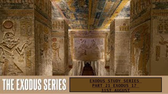 Exodus Study Series Part 21 Exodus 17 31st August